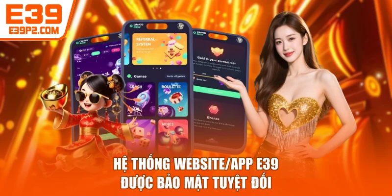 Hệ thống website/app E39 được bảo mật tuyệt đối